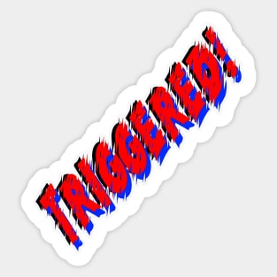 Triggered! Sticker